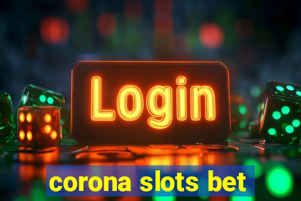 corona slots bet